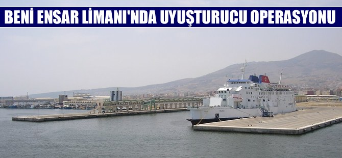 Beni Ensar Limanı'nda uyuşturucu operasyonu