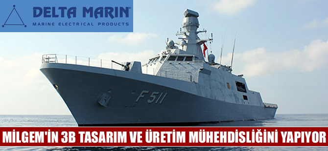 Delta Marine,  MİLGEM'in 3B tasarım ve üretim mühendisliği projelerini üstlendi