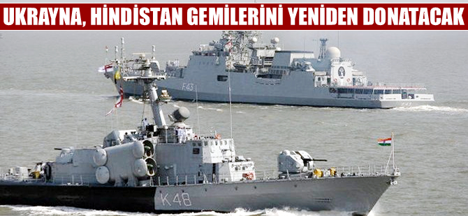 Ukrayna, Hindistan’ın savaş gemilerini yeniden donatacak