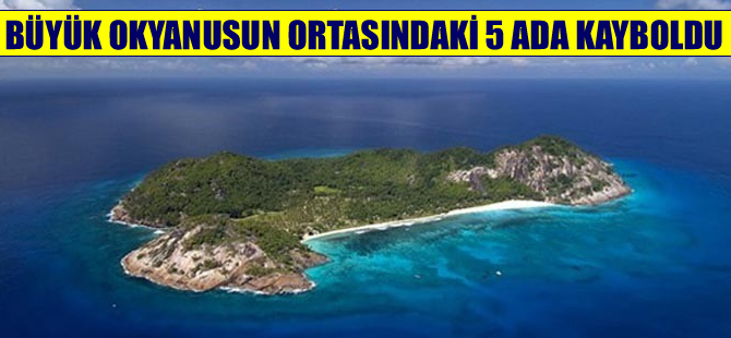 Yükselen okyanus suları 5 adayı yuttu