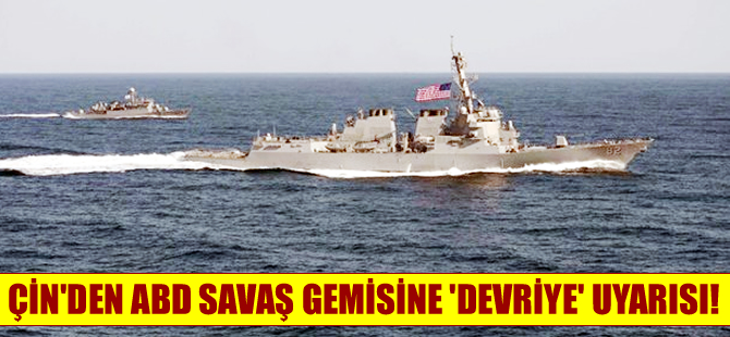 Çin’den ABD savaş gemisine uyarı