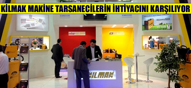 Kilmak Makina tersanelerin ihtiyacını karşılıyor