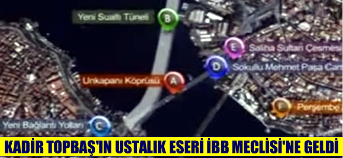 Haliç Su Altı Karayolu Tünel projesi İBB Meclis’ine geldi