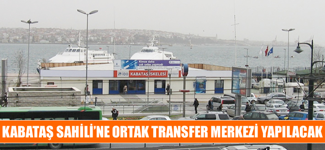 Kabataş'a 'martı' formunda deniz transfer merkezi yapılacak