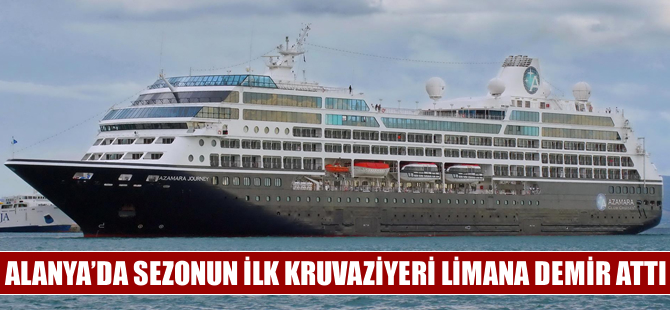 Azamara Journey adlı kruvaziyer Alanya'ya demir attı