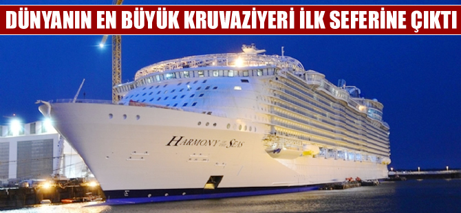 Harmony of the Seas kruvaziyeri ilk seferine çıktı