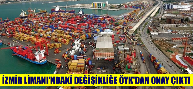 ÖYK,  İzmir Yük Limanı alanına ait imar planı değişikliklerini onayladı