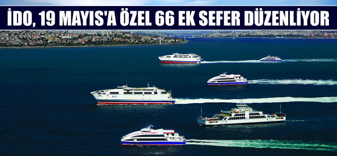 İDO’dan 19 Mayıs’a özel 66 ek sefer!