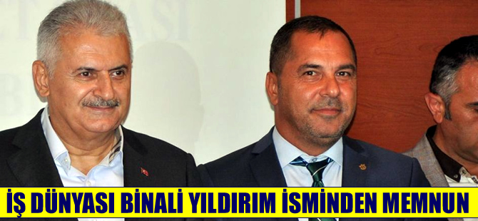 İş dünyası Binali Yıldırım'ın adaylığından çok memnun