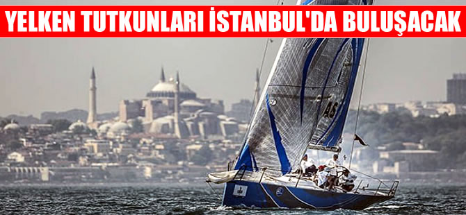 Yelken tutkunları İstanbul'da buluşacak