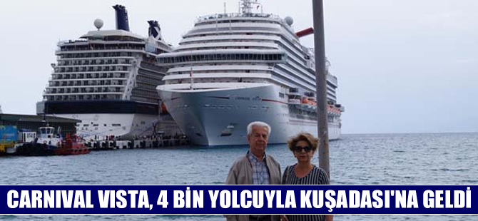 Carnival Vista, 4 bin yolcusuyla Kuşadası Limanı'na yanaştı
