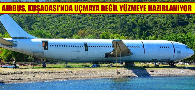 AIRBUS A 300 tipi uçak, görevine Kuşadası'nda sualtında devam edecek