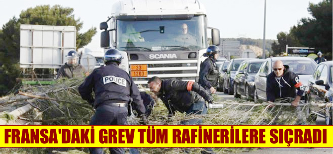 Fransa'daki grev tüm rafinerilere sıçradı, yakıt sıkıntısı başladı