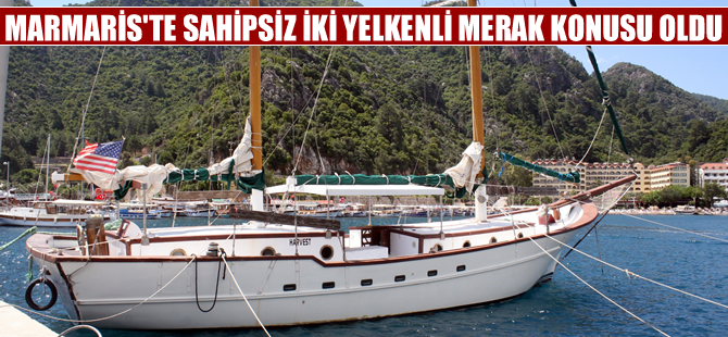 Marmaris'te sahipsiz iki teknenin sırrı çözülemiyor