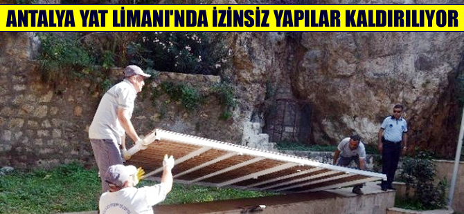 Antalya Yat Limanı'ndaki izinsiz yapılar kaldırıldı
