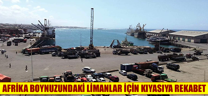 Afrika boynuzundaki limanlar için kıyasıya mücadele