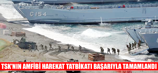 Türk Silahlı Kuvvetleri amfibi harekat tatbikatı yaptı