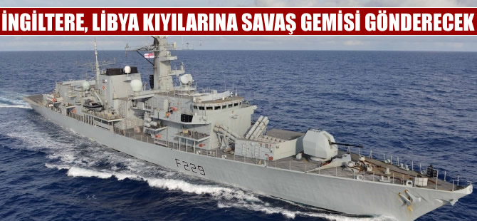 İngiltere kaçakçılıkla mücadele için Libya'ya gemi gönderecek