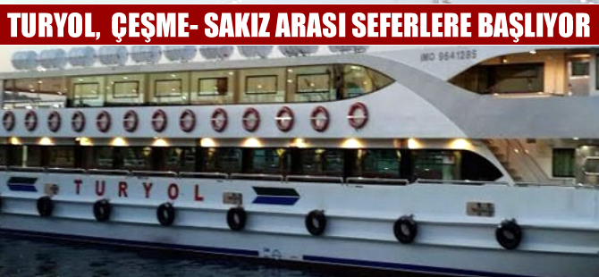 Turyol Cesme Sakiz Seferlerine Basliyor