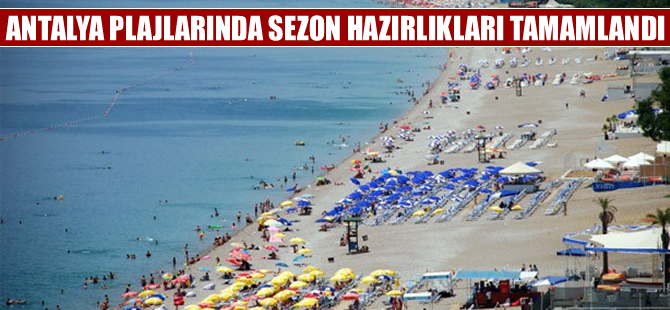 Antalya'nın sahilleri, 1 Haziran'da yaz sezonunu açıyor