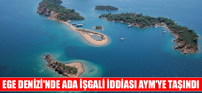 Ege'de ada işgali iddiası Anayasa Mahkemesi'ne taşındı