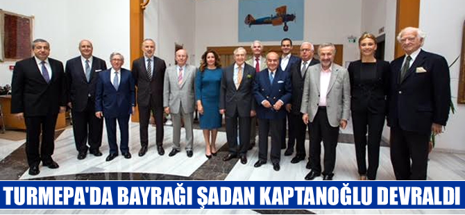Şadan Kaptanoğlu TURMEPA Yönetim Kurulu Başkanı oldu
