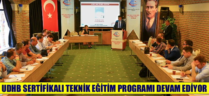 “UDHB Sertifikalı Teknik Eğitim Programı”  aralıksız devam ediyor