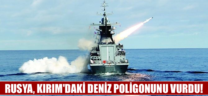 Rusya, Kırım’da deniz poligonunu vurdu