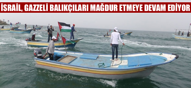 İsrail Gazzeli balıkçıların avlanma menzilini yine 6 mile çekti
