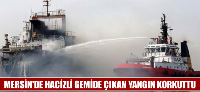 Mersin'de limanda demirli olan kuru yük gemisi yandı