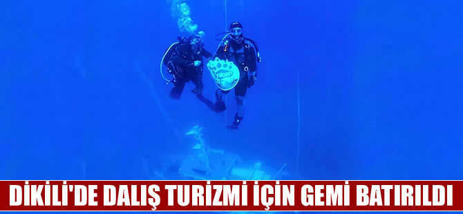 Dalış turizmi için Dikili'de gemi batırdılar