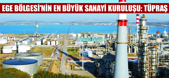 Ege Bölgesi'nin 100 büyük sanayi kuruluşu açıklandı, ilk sırada Tüpraş var