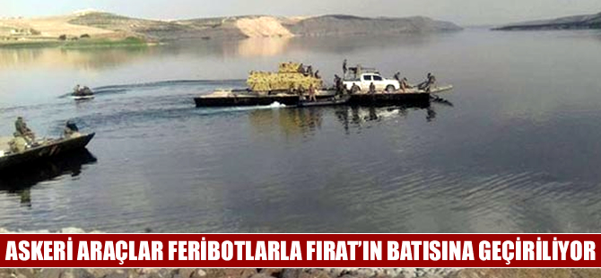 Koalisyon güçleri araçlarını feribotlarla Fırat'ın batısına geçiriyor