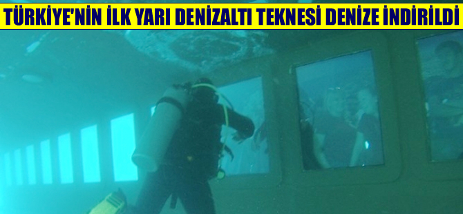 Türkiye’nin ilk 'Yarı Denizaltı Teknesi' Semisubmarine suya indirildi