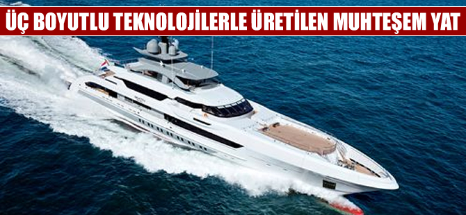 3 boyutlu teknolojilerle üretilen muhteşem yat: Galactica Super Nova