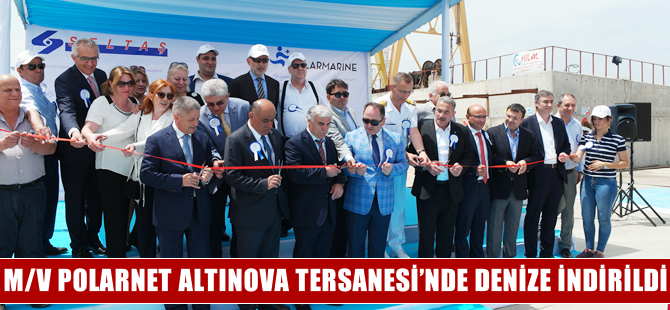 M/V Polarnet,  Altınova Seltaş Tersanesi'nde denize indirildi