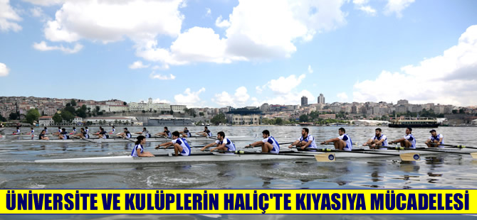 Haliç'te üniversite ve kulüpler kıyasıya çekişti