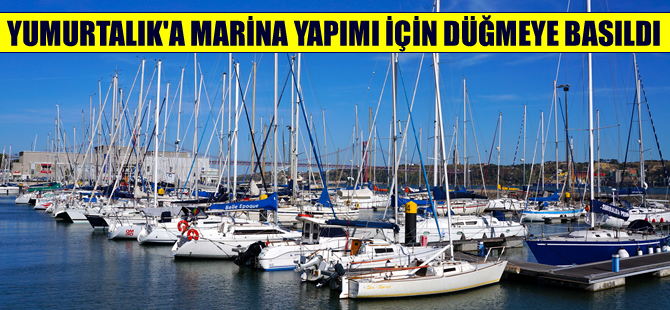 Yumurtalık'ta marina yapılması için düğmeye basıldı