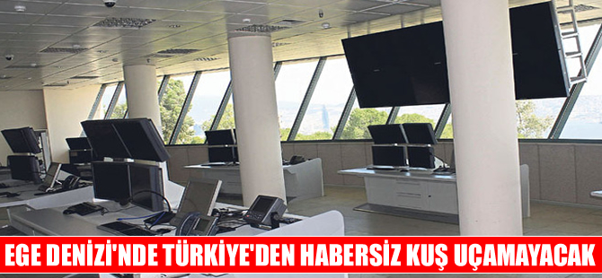 Ege Denizi'nde artık Türkiye'den habersiz kuş uçmayacak