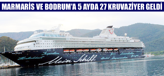 Bodrum ve Marmaris limanlarına 5 ayda 27 kruvaziyer geldi