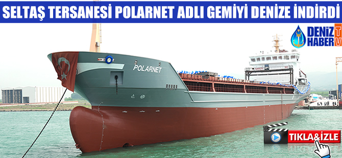 Altınova Seltaş Tersanesi M/V Polarnet'i denize indirdi