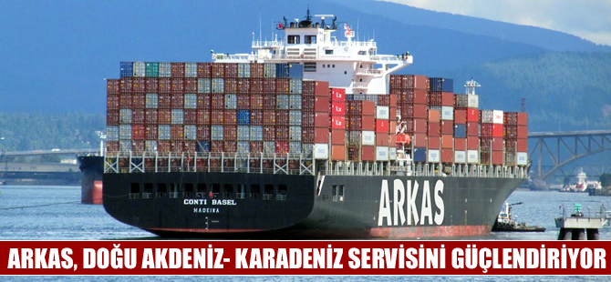 Arkas Line, Doğu Akdeniz- Karadeniz Servisi’ni güçlendiriyor!