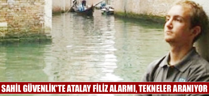 Sahil Güvenlik'te Atalay Filiz alarmı, tüm tekneler aranıyor