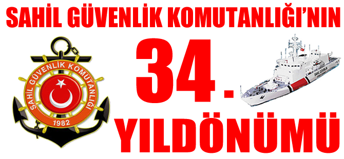 Sahil Güvenlik Komutanlığının 34. kuruluş yıl dönümünü kutluyor