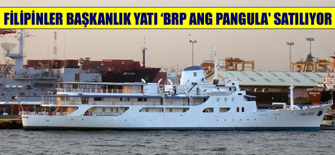 Filipinler Başkanlık yatı ‘BRP Ang Pangulo’ satılıyor