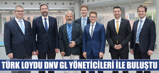 Türk Loydu, DNV GL yöneticileri ile buluştu