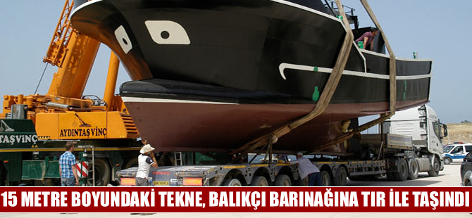Sanayi sitesinde inşa edilen tekne, barınağa TIR ile taşındı