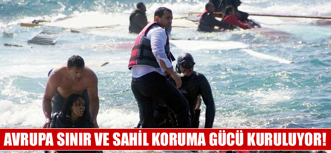 Avrupa Sınır ve Sahil Koruma Gücü kuruluyor