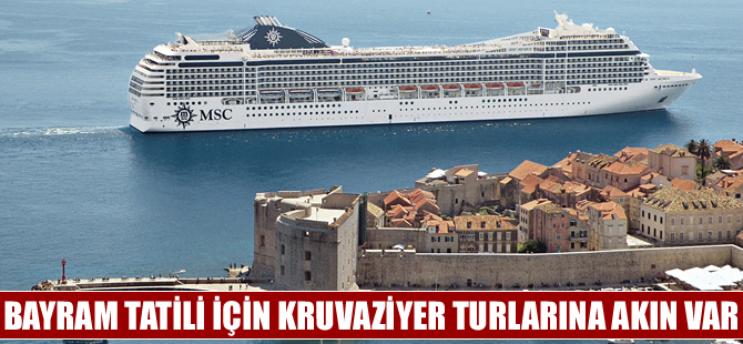 Bayram tatili için kruvaziyer turlarına akın var