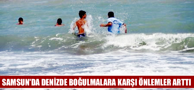 Samsun´da denizde boğulmalara karşı tedbirler arttırıldı